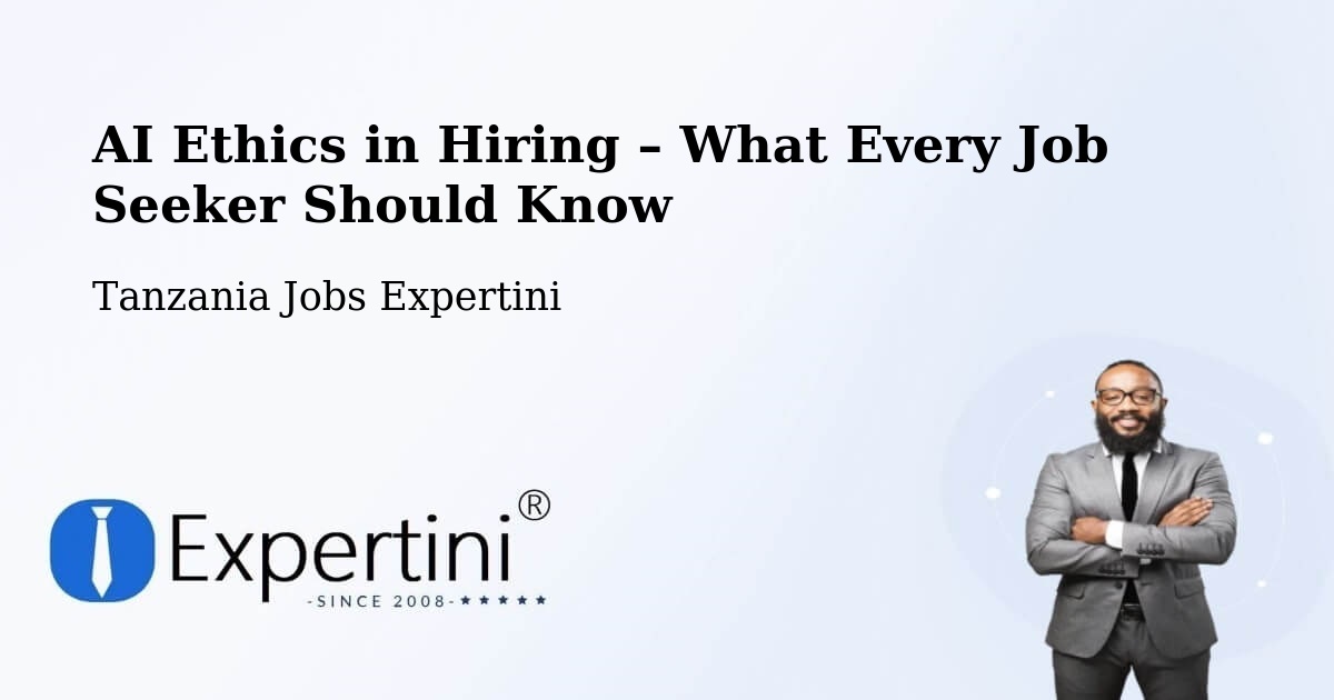 AI Ethics in Recruitment & Hiring – Manda - Manda, Tanzania Jobs Expertini
