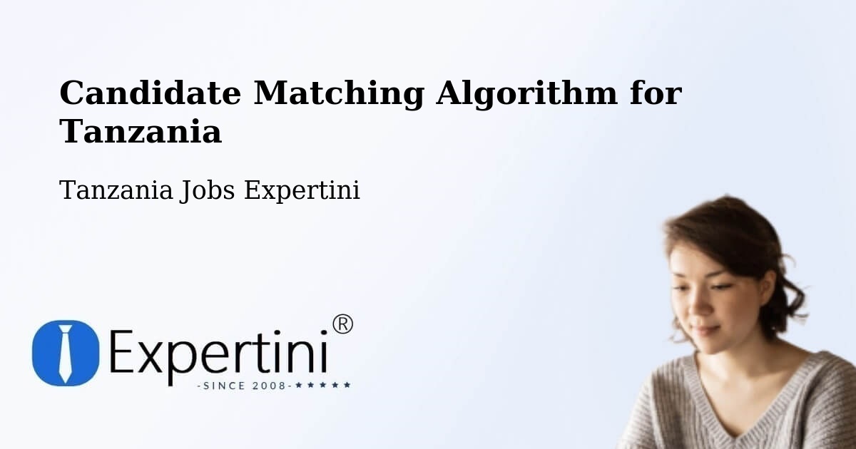 Candidate Matching Algorithm Overview – Manda - Tanzania Jobs Expertini
