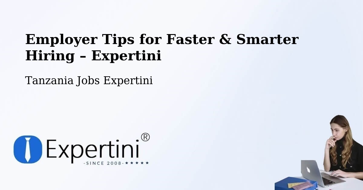 Employer Tips for Hiring & Recruitment – Manda - Manda, Tanzania Jobs Expertini