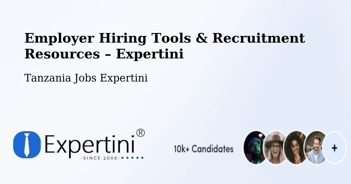 Employer Hiring Tools & Recruitment Resources – Manda - Manda, Tanzania Jobs Expertini