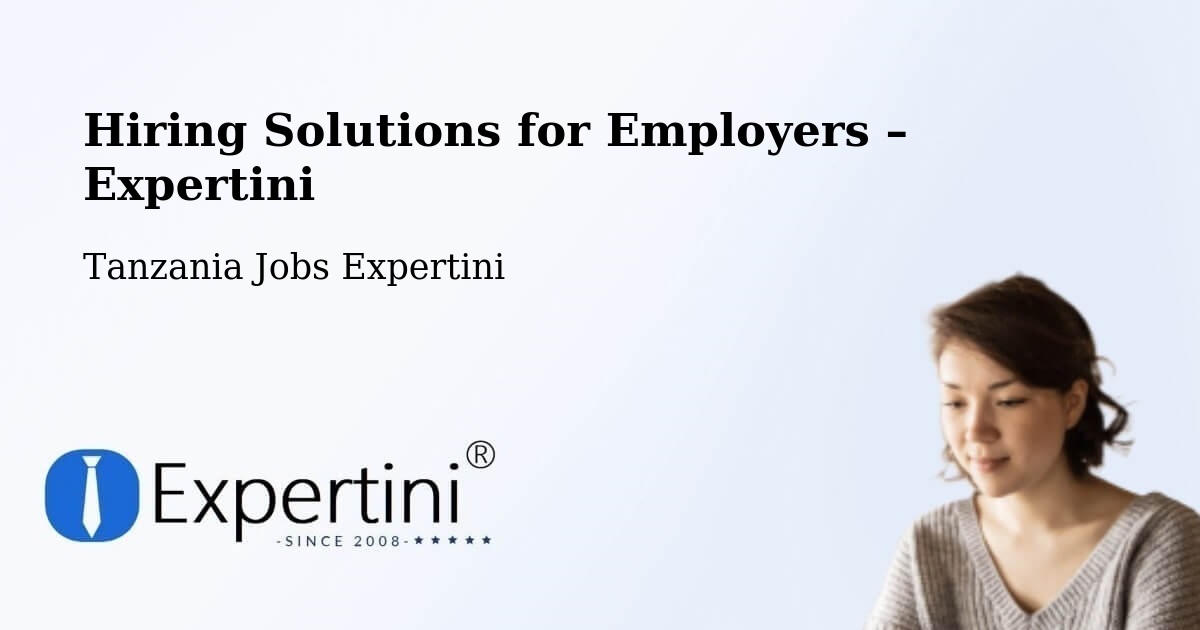 Hiring Solutions for Employers in Manda - Manda, Tanzania Jobs Expertini