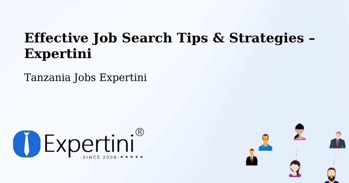 Job Search Tips & Strategies for Job Seekers – Manda - Manda, Tanzania Jobs Expertini