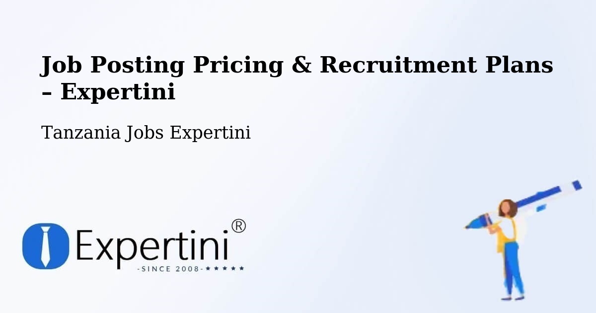 Job Posting Pricing & Recruitment Plans – Manda - Manda, Tanzania Jobs Expertini